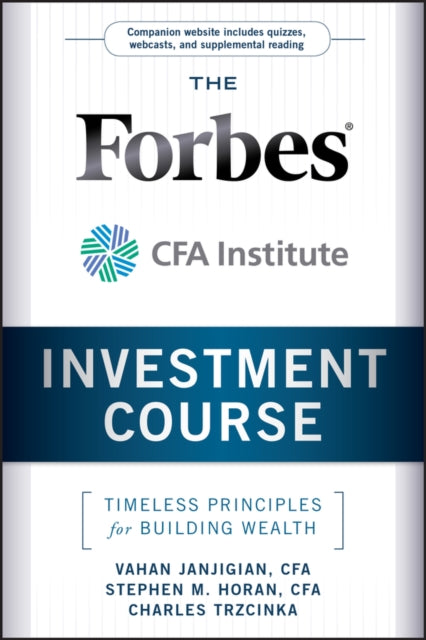 The Forbes / CFA Institute Investment Course: Timeless Principles for Building Wealth