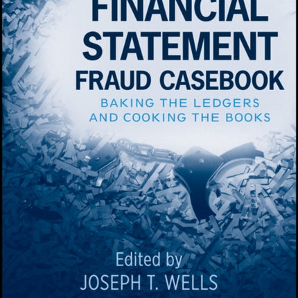 Financial Statement Fraud Casebook: Baking the Ledgers and Cooking the Books