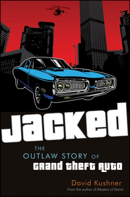 Jacked The Outlaw Story of Grand Theft Auto