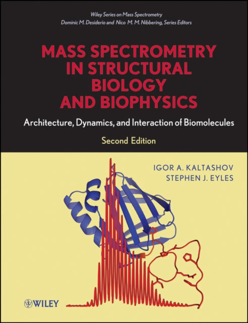 Mass Spectrometry in Structural Biology and Biophysics: Architecture, Dynamics, and Interaction of Biomolecules