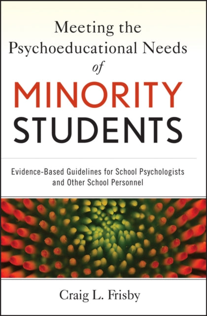 Meeting the Psychoeducational Needs of Minority Students: Evidence-Based Guidelines for School Psychologists and Other School Personnel