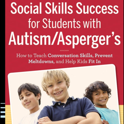 Social Skills Success for Students with Autism / Asperger's: Helping Adolescents on the Spectrum to Fit In