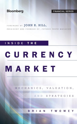 Inside the Currency Market: Mechanics, Valuation and Strategies