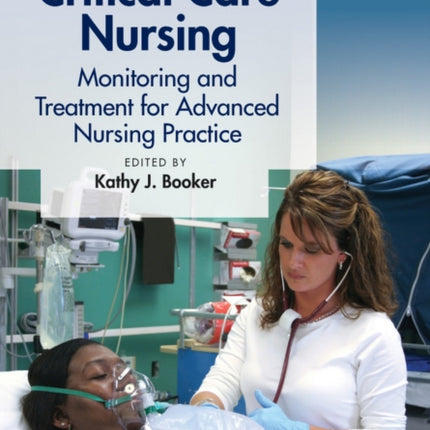 Critical Care Nursing: Monitoring and Treatment for Advanced Nursing Practice