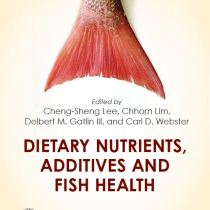 Dietary Nutrients, Additives and Fish Health