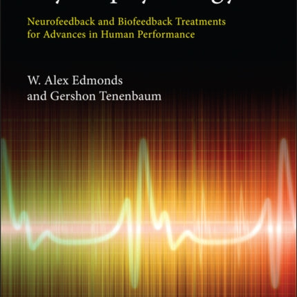 Case Studies in Applied Psychophysiology: Neurofeedback and Biofeedback Treatments for Advances in Human Performance