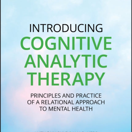 Introducing Cognitive Analytic Therapy: Principles and Practice of a Relational Approach to Mental Health