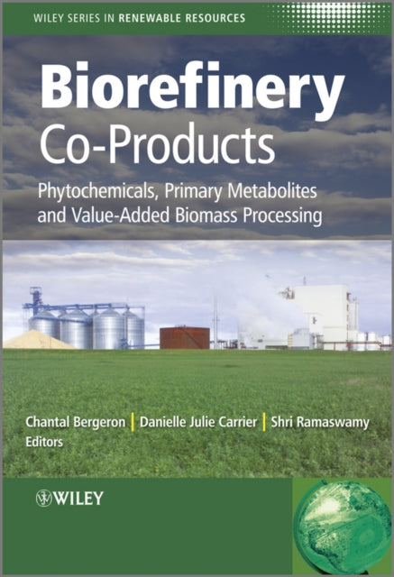 Biorefinery Co-Products: Phytochemicals, Primary Metabolites and Value-Added Biomass Processing