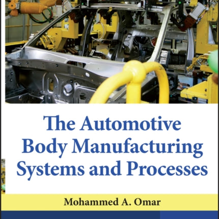 The Automotive Body Manufacturing Systems and Processes