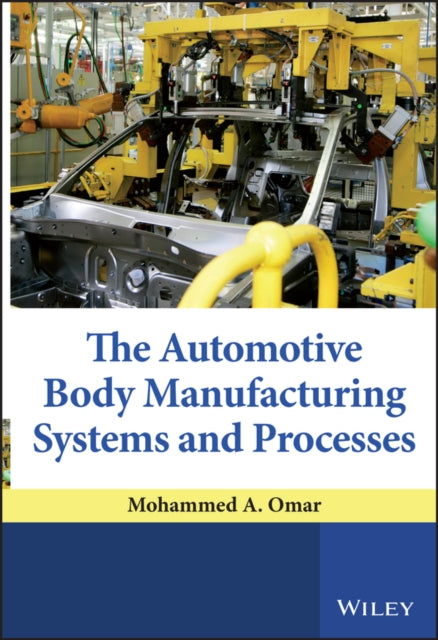 The Automotive Body Manufacturing Systems and Processes