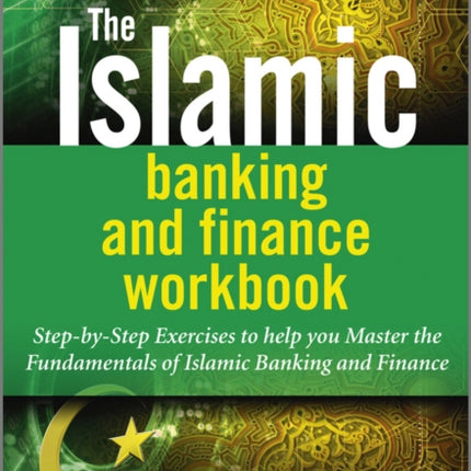 The Islamic Banking and Finance Workbook: Step-by-Step Exercises to help you Master the Fundamentals of Islamic Banking and Finance