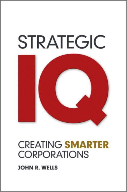 Strategic IQ: Creating Smarter Corporations