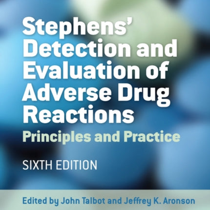 Stephens' Detection and Evaluation of Adverse Drug Reactions: Principles and Practice