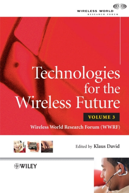 Technologies for the Wireless Future, Volume 3: Wireless World Research Forum (WWRF)