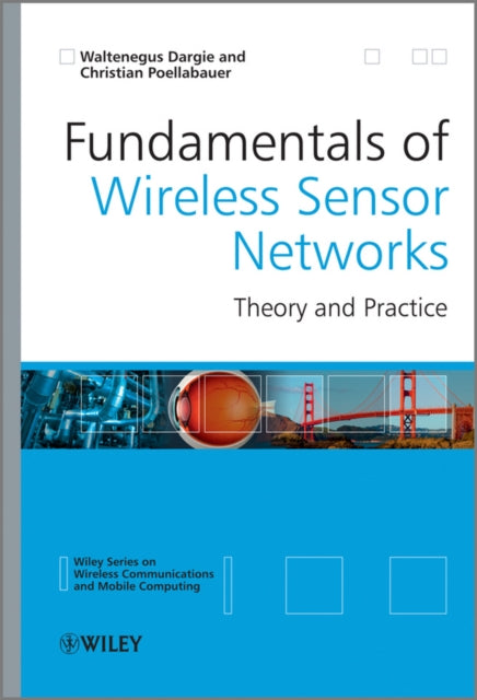 Fundamentals of Wireless Sensor Networks: Theory and Practice