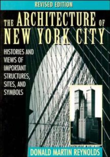 The Architecture of New York City: Histories and Views of Important Structures, Sites, and Symbols