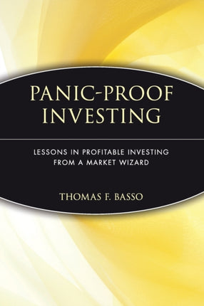 Panic-Proof Investing: Lessons in Profitable Investing from a Market Wizard