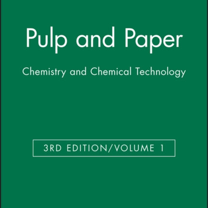 Pulp and Paper: Chemistry and Chemical Technology, Volume 1