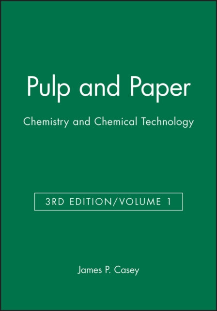 Pulp and Paper: Chemistry and Chemical Technology, Volume 1