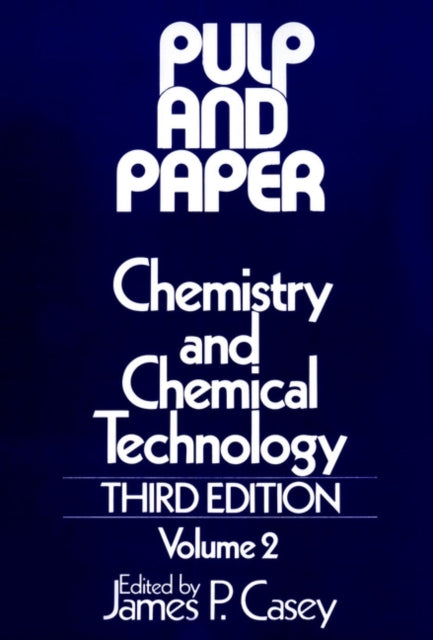 Pulp and Paper: Chemistry and Chemical Technology, Volume 2