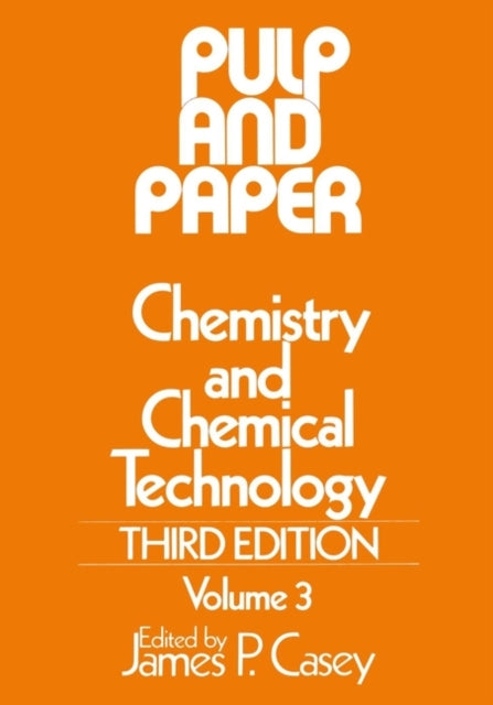 Pulp and Paper: Chemistry and Chemical Technology, Volume 3