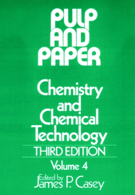 Pulp and Paper: Chemistry and Chemical Technology, Volume 4