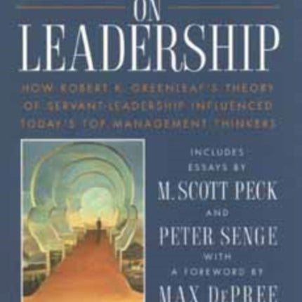 Reflections on Leadership: How Robert K. Greenleaf's Theory of Servant-Leadership Influenced Today's Top Management Thinkers