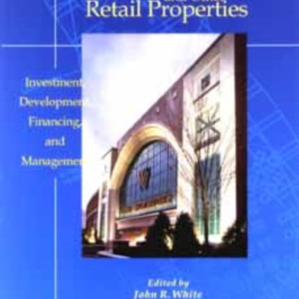 Shopping Centers and Other Retail Properties: Investment, Development, Financing, and Management