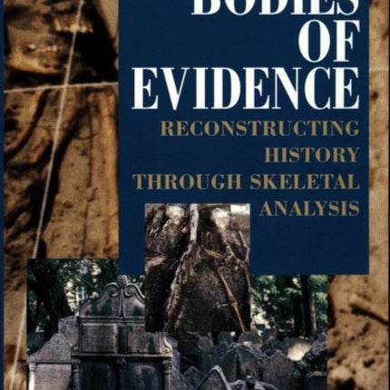 Bodies of Evidence: Reconstructing History through Skeletal Analysis