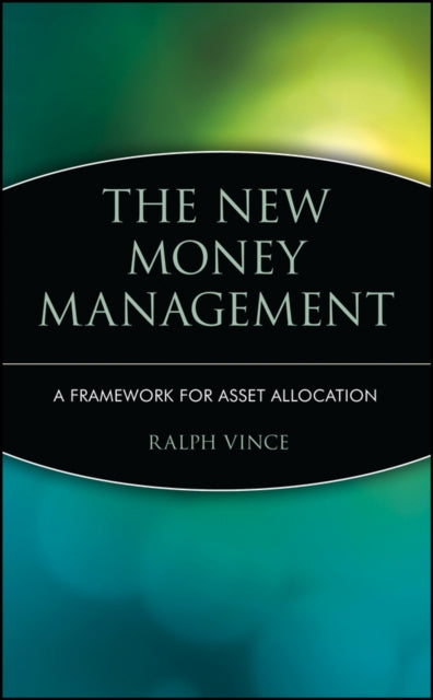 The New Money Management: A Framework for Asset Allocation