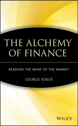 The Alchemy of Finance: Reading the Mind of the Market