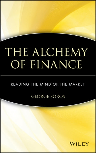 The Alchemy of Finance: Reading the Mind of the Market