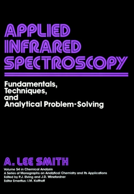 Applied Infrared Spectroscopy: Fundamentals Techniques and Analytical Problem-Solving