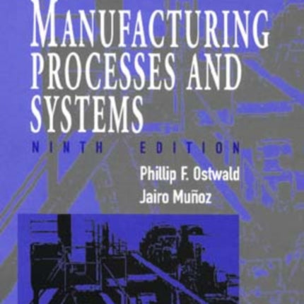 Manufacturing Processes and Systems