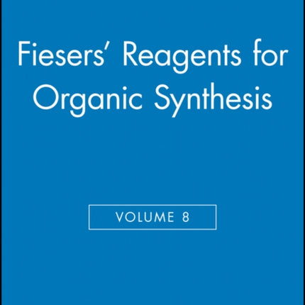 Fiesers Reagents for Organic Synthesis Volume 8