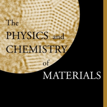 The Physics and Chemistry of Materials