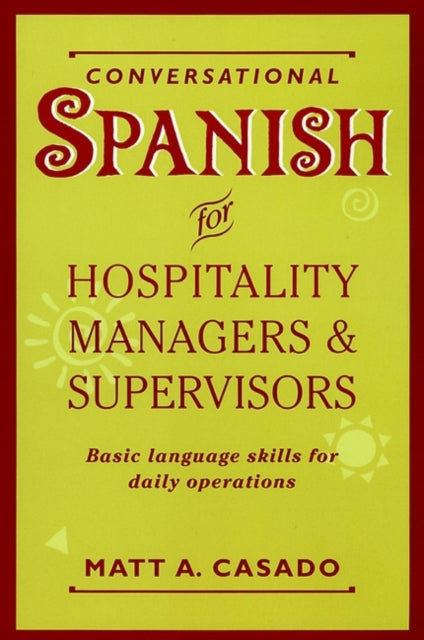 Conversational Spanish for Hospitality Managers and Supervisors: Basic Language Skills for Daily Operations