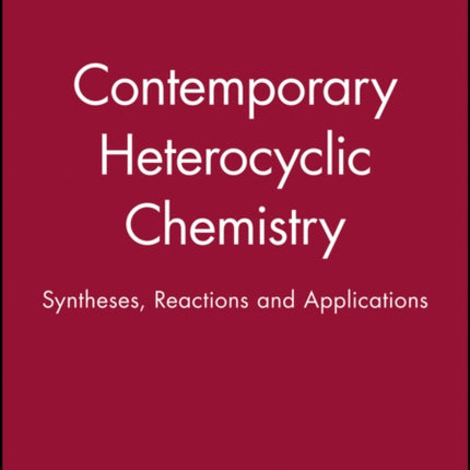 Contemporary Heterocyclic Chemistry: Syntheses, Reactions and Applications