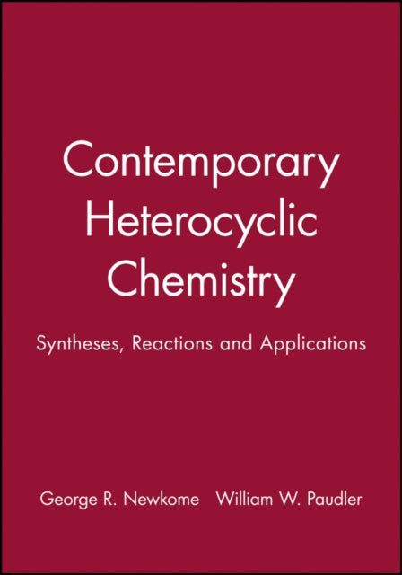 Contemporary Heterocyclic Chemistry: Syntheses, Reactions and Applications