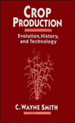 Crop Production: Evolution, History, and Technology