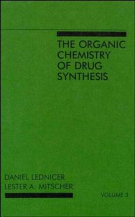 The Organic Chemistry of Drug Synthesis, Volume 3