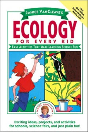 Janice VanCleave's Ecology for Every Kid: Easy Activities that Make Learning Science Fun