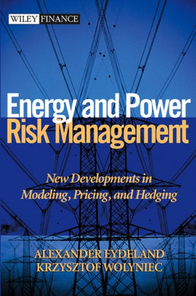 Energy and Power Risk Management: New Developments in Modeling, Pricing, and Hedging