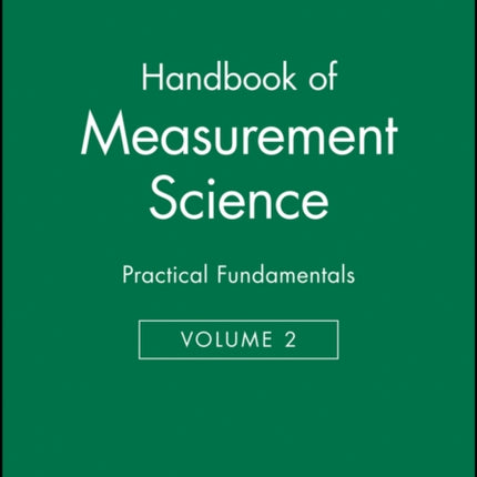 Handbook of Measurement Science, Volume 2: Practical Fundamentals