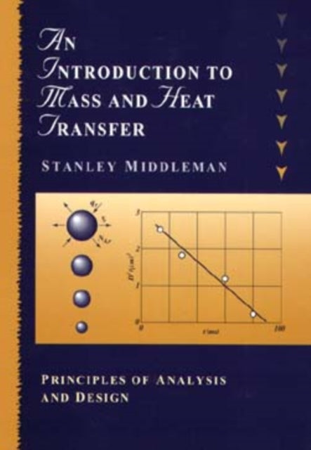 An Introduction to Mass and Heat Transfer: Principles of Analysis and Design