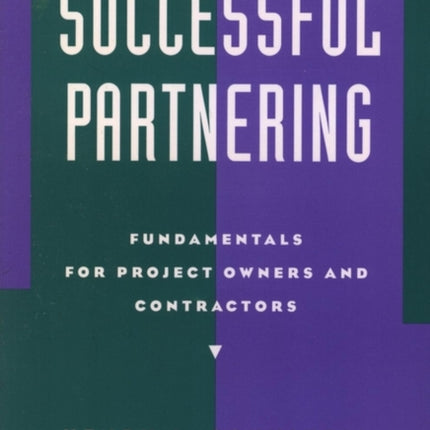 Successful Partnering: Fundamentals for Project Owners and Contractors