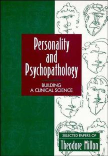 Personality and Psychopathology: Building a Clinical Science: Selected Papers of Theodore Millon