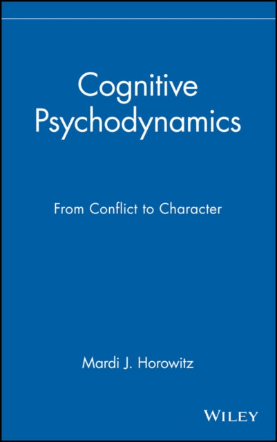 Cognitive Psychodynamics: From Conflict to Character