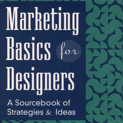 Marketing Basics for Designers: A Sourcebook of Strategies and Ideas