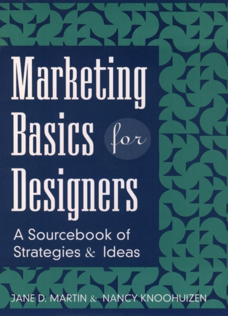 Marketing Basics for Designers: A Sourcebook of Strategies and Ideas